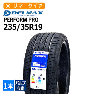 2025�N�� 235/35R19 �o���u�t�� �f���}�b�N�X(DELMAX) PERFORMPRO 4�{���z28,220�~ �T�}�[�^�C��