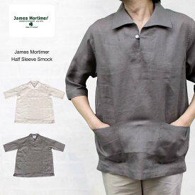 ジェームスモルティマー James Mortimer Half Sleeve Smock ハーフスリーブ スモック