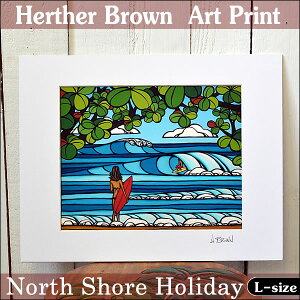 ywU[uEzyHeather Brownzy2015VzART PRINT L@North Shore HolidayփU[ uEEA[gvgywU[EuEzHawaii nCG nCA