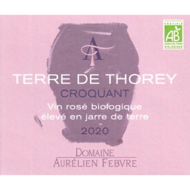 テール・ド・トレ クロカン[2020]オーレリアン・フェーヴル ロゼ 750ml　Aurelien Febvre[Terre de Thorey Croquant]フランス ブルゴーニュ ロゼワイン 自然派ワイン ビオディナミ ヴァン・ナチュール オレンジワイン