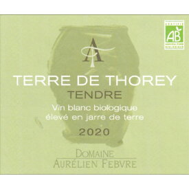 テール・ド・トレ タンドル[2020]オーレリアン・フェーヴル 白 750ml　Aurelien Febvre[Terre de Thorey Tendre]フランス ブルゴーニュ 白ワイン 自然派ワイン ビオディナミ ヴァン・ナチュール