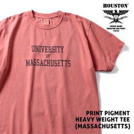 HOUSTON / ヒューストン 21977 PRINT PIGMENT HEAVY WEIGHT TEE (MASSACHUSETTS) /プリント ピグメント ヘビーウエイト Tシャツ（マサチューセッツ）-全3色- /半袖/厚手/コットン/7.4oz/シンプル/ビンテージ/[21977]