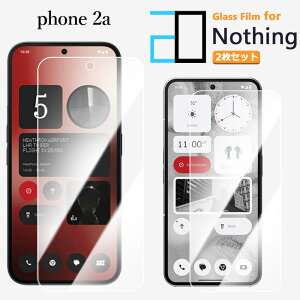 2���Z�b�g�b�����K���X�t�B���� Nothing Phone2a �t�B���� Nothing phone2a �t���[ 2D�����K���X�t����ʕی�t�B���� ������ ���� �N���A �d�x9H ������ ���� ��U�h�~ �t�B���� �ی�V�[�g �ی�V�[