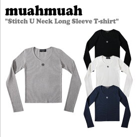 ムアムア 長袖Tシャツ muahmuah ムーアムーア レディース Stitch U Neck Long Sleeve T-shirt スティッチ Uネック ロング スリーブ Tシャツ BLACK ブラック GRAY グレー IVORY アイボリー NAVY ネイビー MUT23122 長袖 ウェア