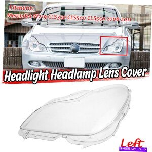 USwbhCg xcW219 CLS350 CLS500 CLS550 2006-2011wbhCgJo[vVF[hY For Benz W219 CLS350 CLS500 CLS550 2006-2011 Left Headlight Cover Lampshade Lens