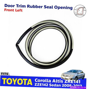 p[c OhAJgV[tBbgg^J[AeBXZZE142 4D SED 2008-13 Left Front Door Opening Trim Seal Fit Toyota Corolla Altis ZZE142 4D SED 2008-13