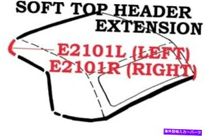 �y 1963-1967�R���x�b�g�E�F�U�[�X�g���b�v�\�t�g�g�b�v�w�b�_�[�G�N�X�e���V����USA�� 1963-1967 Corvette Weatherstrip Soft Top Header Extension USA Left�y���s�A���i�z