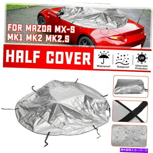 幌 420DカーカバーマツダMX-5 MK1 MK2 Z3 Z4のソフトトップルーフプロテクターハーフカバー 420D Car Cover Soft Top Roof Protector Half Cover for Mazda MX-5 MK1 MK2 Z3 Z4