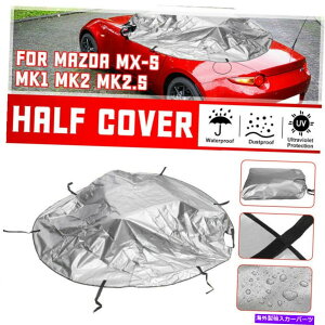 y 420DJ[Jo[}c_MX-5 MK1 MK2 Z3 Z4̃\tggbv[tveN^[n[tJo[ 420D Car Cover Soft Top Roof Protector Half Cover for Mazda MX-5 MK1 MK2 Z3 Z4