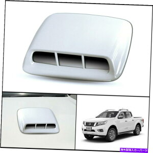 t[hxgg YteBAioNP300 D23 14-2020̃zCgtg{lbgt[hXN[vJo[ WHITE FRONT BONNET HOOD SCOOP COVER FOR NISSAN FRONTIER NAVARA NP300 D23 14-2020