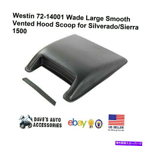t[hxgg EFXeB72-14001Vo[h/VG1500̂߂̑傫Ȋ炩ȕoxgt[hXN[v Westin 72-14001 Wade Large Smooth Vented Hood Scoop for Silverado/Sierra 1500