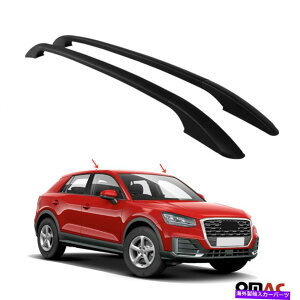 ���[�t�L�����A �A�E�f�BQ2 2017-2021�g�b�v���[�t���b�N�T�C�h���[���o�[�A���~�j�E��2�s�[�X�u���b�N�� Fits Audi Q2 2017-2021 Top Roof Rack Side Rails Bars Aluminum 2 Pieces Black�y���s�A���i�z