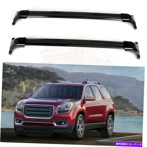 [tLA GMCAJfBA2017-2020̃pbP[Wԗ[bNNXo[ו Package Vehicle Roof Rail Rack crossbar luggage For GMC Acadia 2017-2020