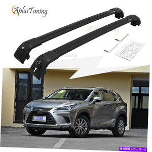 [tLA Lexus NX200 NX200T NX300 2015-2019 CrossBars CrossBars[tbNɓKĂ܂ Fit for LEXUS NX200 NX200T NX300 2015-2019 Crossbars Cross Bars Roof Rack