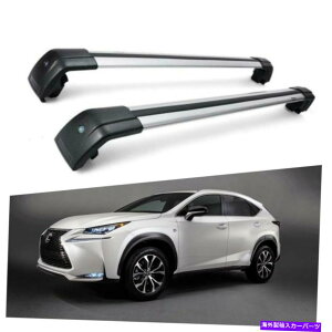 [tLA NTXNX 2015-2021ɓK[tbNTCh[Vo[NXo[ Roof Rack Side Rails Silver Cross Bars Fit for Lexus NX 2015-2021