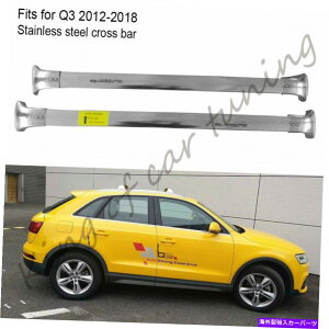 [tLA XeXX`[NXo[NXo[[t[bNAEfBQ3 2012-2018ɓK Stainless Steel Crossbars Cross Bars Roof Rail Racks Fits for Audi Q3 2012-2018