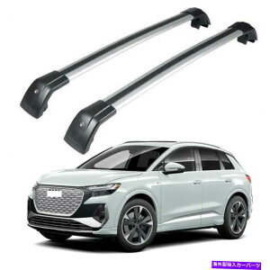 �N���X�o�[ �A�E�f�BQ4 E-TRON 2022+�A���~�ו��L�����A�o�[���[��2PCS�̃N���X�o�[�t�B�b�g Cross Bar Fits for Audi Q4 e-tron 2022+ Aluminum Luggage Carrier Bar Rails 2PCS�y���s�A���i�z