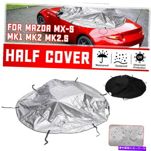 J[Jo[ }c_MX-5 MK1 MK2 MK2.5 420Dn[tJ[Jo[gbvXm[~̉ẲO For Mazda MX-5 MK1 MK2 MK2.5 420D Half Car Cover Top Snow Winter Summer Outdoor