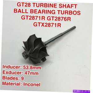 Turbo Charger GARRETT GT2871R GT2876R GTX2867R GTX2871R�{�[���x�A�����O�pGT28�^�[�r���V���t�g GT28 TURBINE SHAFT FOR GARRETT GT2871R GT2876R GTX2867R GTX2871R BALL BEARING�y���s�A���i�z