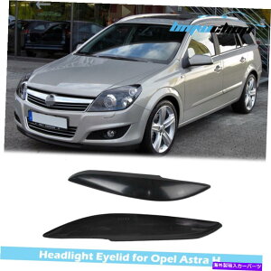 Headlight Covers �I�y��astra h vectra�Ƀt�B�b�g���関�h���w�b�h���C�g�̂܂Ԃ����уg�����J�o�[ Unpainted Headlight Eyelid Eyebrow Trim Cover Fit For Opel Astra H Vectra