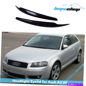 Headlight Covers AEfBA3 S3 RS3 8P 03-08wbhCgJo[܂Ԃт̓h Fit For Audi A3 S3 RS3 8P 03-08 Headlight Cover Eyelids Eyebrow Unpainted