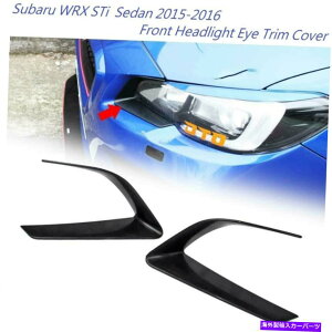 Headlight Covers XoWRX STIX|[cZ_15-16̖h̃tgwbhCgACgJo[ Unpainted Front Headlight Eye Trim Cover for SUBARU WRX STI Sport Sedan 15-16
