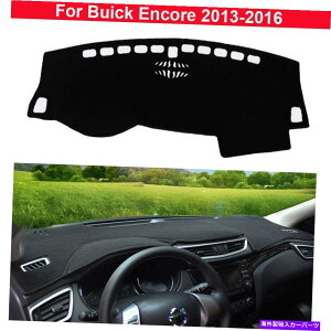 Dashboard Cover 1PCS�J�[�_�b�V���{�[�h�J�o�[�r���C�b�N�A���R�[��2013-2016�p�̔�X���b�v�_�b�V���}�b�g�J�o�[ 1Pcs Car Dashboard Cover Non slip Dash Mat Cover For Buick Encore 2013-2016
