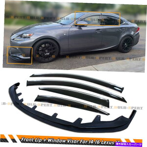 CO GAp[c 14-16NTXIS250 IS350 IS200T F-SportX^Ctgop[bv +EBhEoCU[ FOR 14-16 LEXUS IS250 IS350 IS200T F-SPORT STYLE FRONT BUMPER LIP + WINDOW VISOR