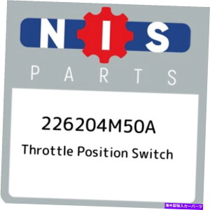Throttle Body 226204M50AYXbgʒuXCb`226204M50AAV{OEMp[c 226204M50A Nissan Throttle position switch 226204M50A, New Genuine OEM Part