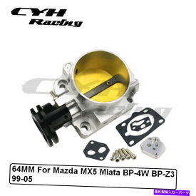 Throttle Body 64mmアルミニウム摂取マツダMX5 Miata BP-4W BP-Z3 99-05のためのボディボディ 64MM Aluminum Intake Throttle Body For Mazda MX5 Miata BP-4W BP-Z3 99-05