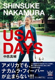 【中古】SHINSUKE　NAKAMURA　USA　DAYS /イ-スト・プレス/中邑真輔（単行本（ソフトカバー））