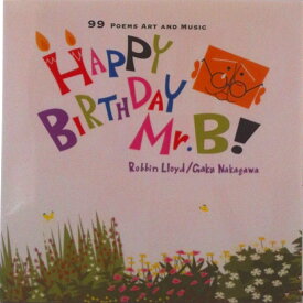 【中古】Happy　birthday　Mr．B！ 心がじんわりあたたまる99のスト-リ-/コンテンツ・ファクトリ-/ロビン・ロイド（単行本）