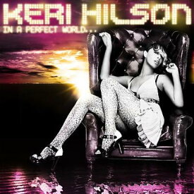 【中古】Keri Hilson ケリーヒルソン / In A Perfect World 輸入盤
