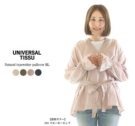 【13%0FF&2点購入1,000円OFFクーポン 5/27 6:00-6/4 13:59まで】UNIVERSAL TISSU ユニバーサルティシュ ナチュラルタイプライタープルオーバーBL UT231BL014★