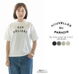 【20%OFF】nouvelles du paradis ヌーベルドゥーパラディー ドライコットン天竺ロゴT(OUR HOLIDAY)　PC25109【2025/NEW】