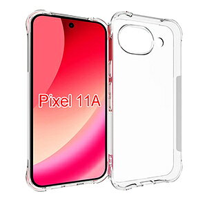 Google Pixel 11a �P�[�X �ϏՌ� �J�o�[ TPU�f�� �N���A �\�t�g�J�o�[ CASE �Ռ��ɋ��� �����h�~ �l�C �������� ������� �O�[�O�� �s�N�Z�� 11a �ی�P�[�X Pixel 11a �w�� �J�o�[ �����K���X�t�B���� 