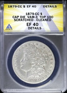 1879-CC 1�h�������K����� ANACS EF 40 �ڍ� | Cap Die Vam-3 Top 100 XF