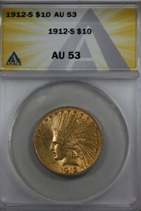 1912�N-S 10.00 ANACS AU 53 �C���f�B�A���w�b�h 10 �h�����o�e�B�S�[���h�s�[�X-