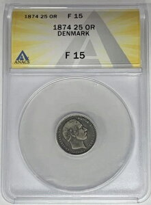 1874�N �f���}�[�N 25 �I�[�� �R�C�� ANACS F 15 W6