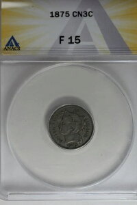 1875�N .03 ANACS F 15 3�Z���g�j�b�P���A���o�e�B3�Z���g�s�[�X