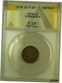 1878 インディアン ヘッド セント ペニー 1c ANACS F-15 細部が腐食1878 Indian Head Cent Penny 1c ANACS F-15 Details Corroded