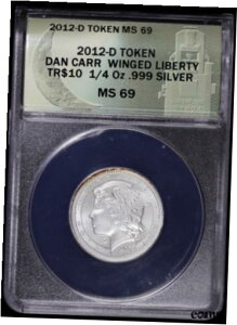 2012 D g[N _ J[ [Cg ~g EBOh oeB TR$10 1/4 IX Vu ANACS MS692012 D Token Dan Carr Moonlight Mint Winged Liberty TR$10 1/4 oz Silv ANACS MS69
