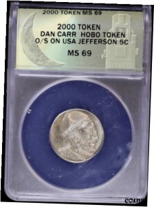 2000 g[N _ J[ [Cg ~g z[{[ jbP O/S WFt@[\ 5c ANACS MS692000 Token Dan Carr Moonlight Mint Hobo Nickel O/S Jefferson 5c ANACS MS69