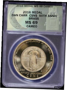 2016 _ _ J[ [Cg ~g CSNS 50 NLO ^J ANACS MS69 JI2016 Medal Dan Carr Moonlight Mint CSNS 50th Anniversary Brass ANACS MS69 Cameo