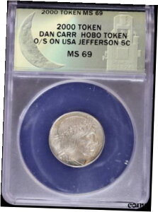 2000 g[N _ J[ [Cg ~g z[{[ jbP O/S WFt@[\ 5c ANACS MS69 W[UX2000 Token Dan Carr Moonlight Mint Hobo Nickel O/S Jefferson 5c ANACS MS69 Jesus