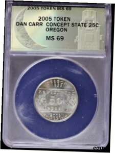 2005 g[N _ J[ [Cg ~g RZvg Xe[g NH[^[ 25c IS ANACS MS692005 Token Dan Carr Moonlight Mint Concept State Quarter 25c Oregon ANACS MS69