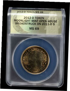 2012-D g[N _ J[ [Cg ~g I[vnEX u[hXgbN - 2011 $ ANACS MS 692012-D Token Dan Carr Moonlight Mint Open House Broadstruck - 2011 $ ANACS MS 69
