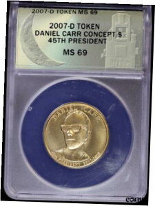 2007 D g[N _ J[ [Cg ~g RZvg  45 哝 $ h ANACS MS692007 D Token Dan Carr Moonlight Mint Concept 45th President $ Dollar ANACS MS69