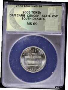 2006 g[N _ J[ [Cg ~g RZvg NH[^[ 25c TEX_R^ ANACS MS692006 Token Dan Carr Moonlight Mint Concept Quarter 25c South Dakota ANACS MS69