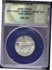 1999 g[N _ J[ [Cg ~g RZvg NH[^[ 25c j[W[W[ ANACS MS691999 Token Dan Carr Moonlight Mint Concept Quarter 25c New Jersey ANACS MS69